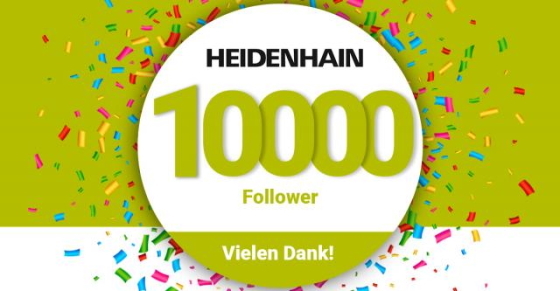 HEIDENHAIN 10.000 Followers